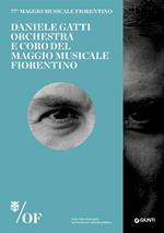 Daniele Gatti. Orchestra e Coro del Maggio Musicale Fiorentino. 77° Maggio Musicale Fiorentino