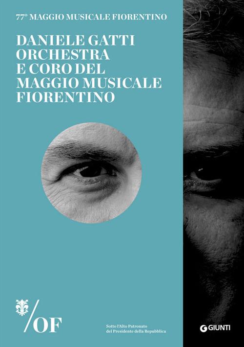 Daniele Gatti. Orchestra e Coro del Maggio Musicale Fiorentino. 77° Maggio Musicale Fiorentino - copertina
