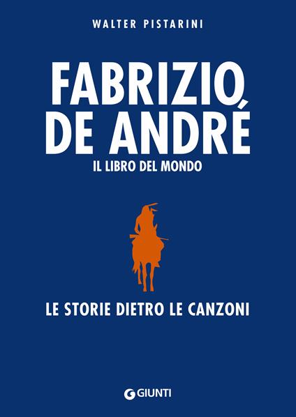 Fabrizio De André. Il libro del mondo. Le storie dietro le canzoni - Walter Pistarini - ebook