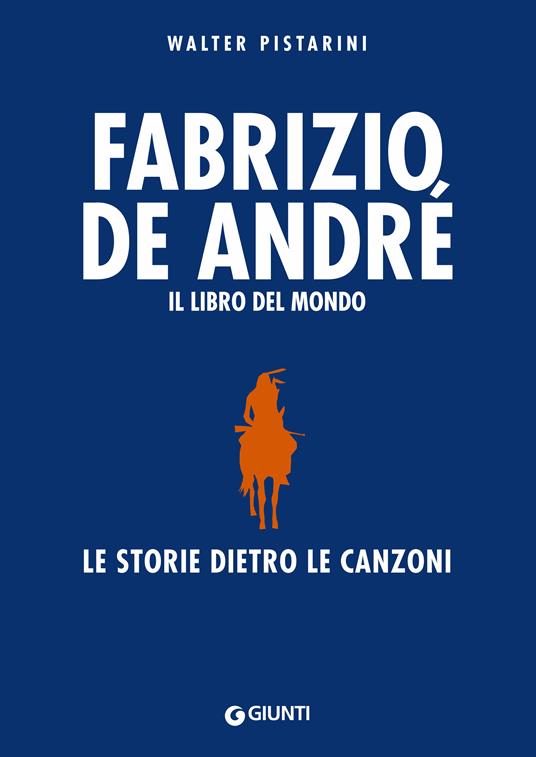 Fabrizio De André. Il libro del mondo. Le storie dietro le canzoni - Walter Pistarini - ebook