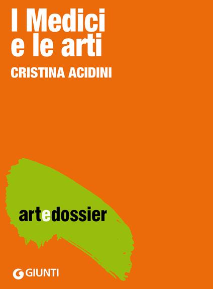 I Medici e le arti. Ediz. illustrata - Cristina Acidini - ebook