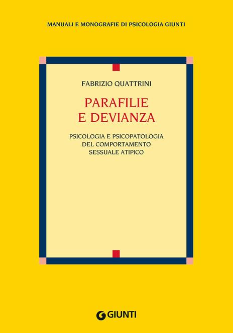 Parafilie e devianza. Psicologia e psicopatologia del comportamento sessuale atipico - Fabrizio Quattrini - copertina