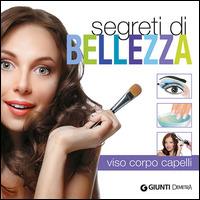 Segreti di bellezza. Viso, corpo, capelli - Sara Arndt,Greta Jansen,Rita Mielke - copertina