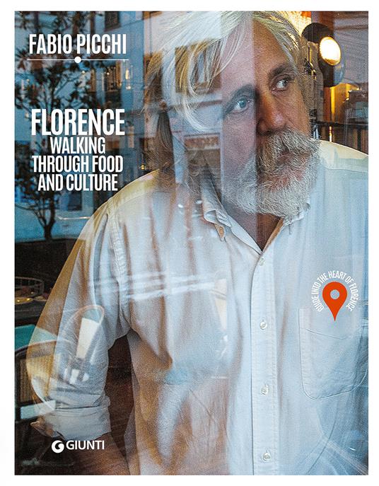 Florence. Walking through food and culture. Guide into the heart of Florence - Fabio Picchi - copertina