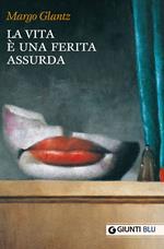 La vita è una ferita assurda