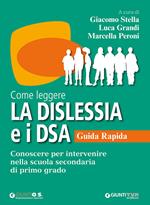 Come leggere la dislessia e i DSA. Guida rapida. Conoscere per intervenire nella scuola secondaria di primo grado