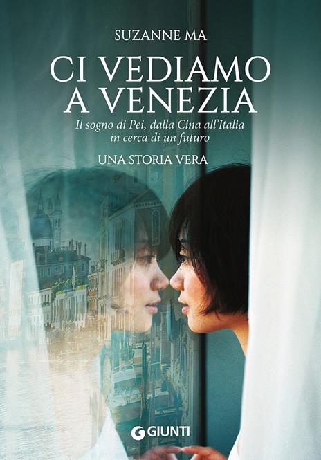 Ci vediamo a Venezia. Il sogno di Pei, dalla Cina all'Italia in cerca di un futuro - Suzanne Ma - copertina