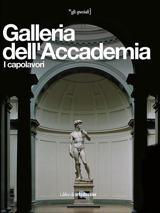 Galleria dell'Accademia. I capolavori. Ediz. illustrata - Franca Falletti - copertina