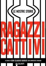 Ragazzi cattivi. Le nostre storie