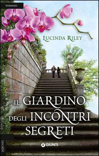 Il giardino degli incontri segreti - Lucinda Riley - copertina