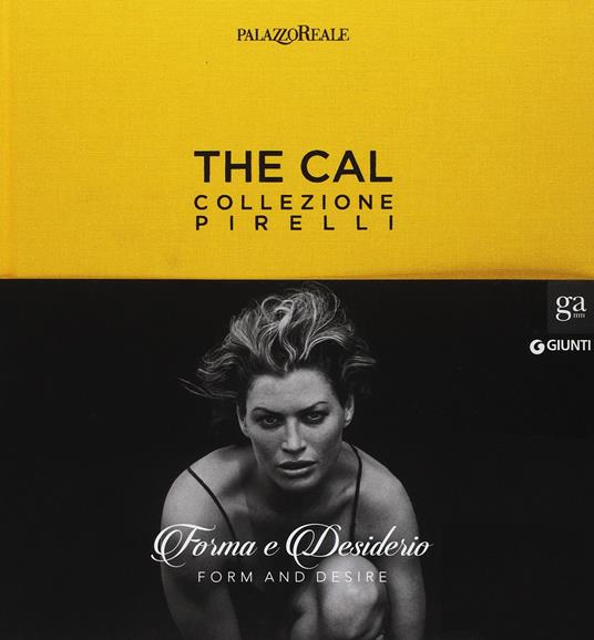 The Cal. Collezione Pirelli. Forma e desiderio. Form and desire. Ediz.italiana - copertina