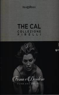 The Cal. Collezione Pirelli. Forma e desiderio. Form and desire. Ediz.italiana