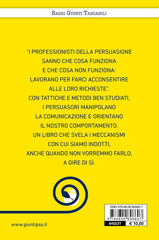 Le armi della persuasione. Come e perché si finisce col dire di sì - Robert B. Cialdini - 2