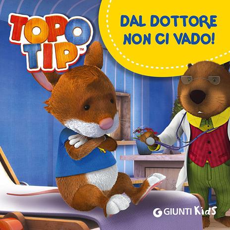 Dal dottore non ci vado! Topo Tip - Valentina Mazzola - copertina