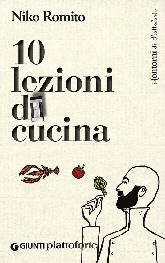 Dieci lezioni di cucina - Niko Romito,Laura Lazzaroni - 2