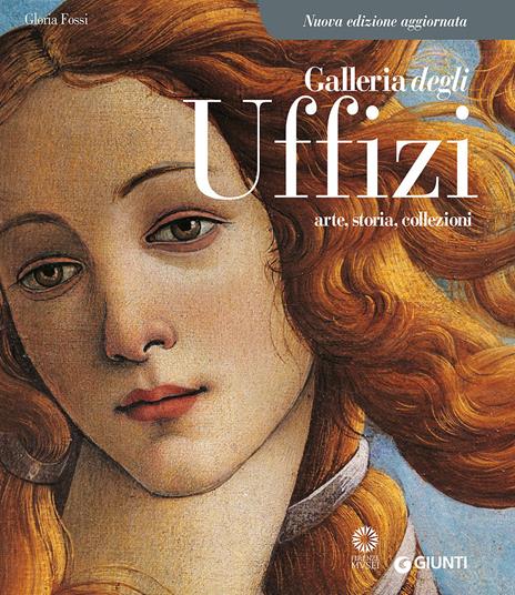 Galleria degli Uffizi. Arte, storia, collezioni - Gloria Fossi - copertina