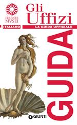 Gli Uffizi. La guida ufficiale