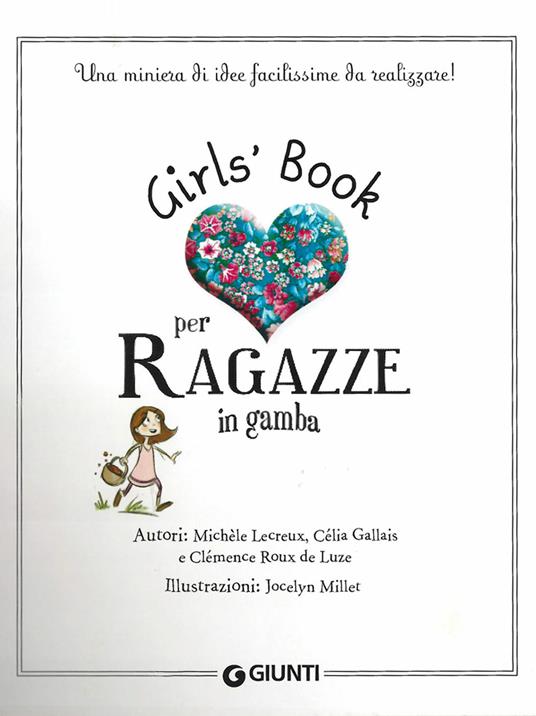 Girls' book per ragazze in gamba. Con adesivi : Lecreux, Michèle, Gallais,  Célia, Roux de Luze, Clémence, Millet, Jocelyn, Taiuti, L.: : Libri
