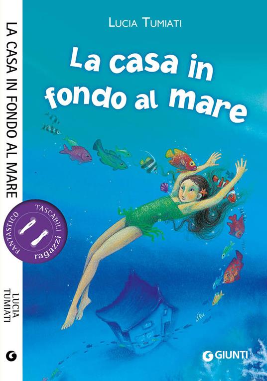 La casa in fondo al mare. Ediz. illustrata - Lucia Tumiati - copertina