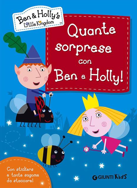 Quante sorprese con Ben e Holly! Ben & Holly's Little Kingdom. Con adesivi - copertina