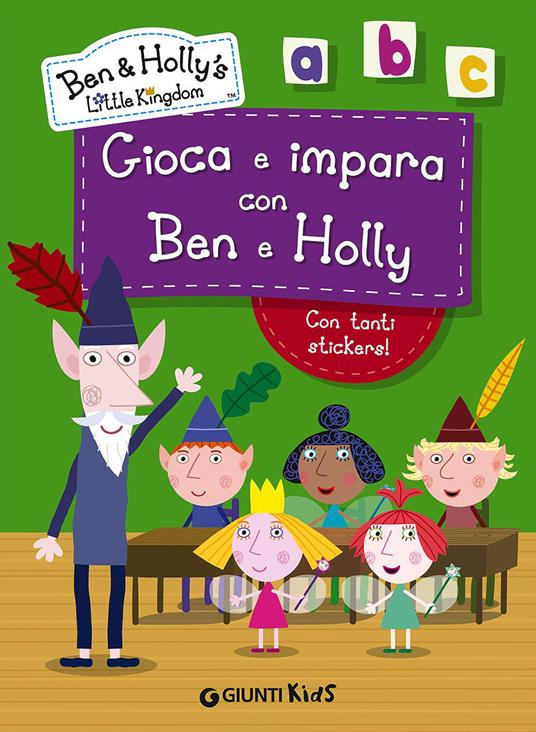 Gioca e impara con Ben e Holly. Ben & Holly's Little Kingdom. Con adesivi - copertina