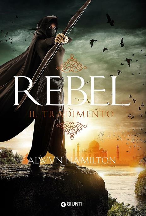 Rebel. Il tradimento - Alwyn Hamilton - copertina