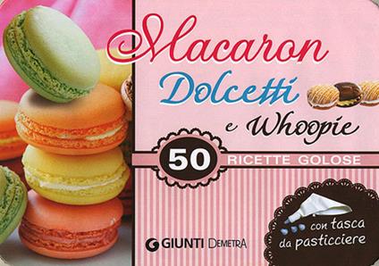 Macaron, dolcetti e whoopie. 50 ricette golose - copertina