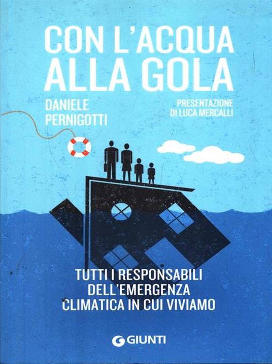 Con l'acqua alla gola. Tutti i responsabili dell'emergenza climatica in cui viviamo - Daniele Pernigotti - 2