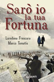 Sarò io la tua fortuna