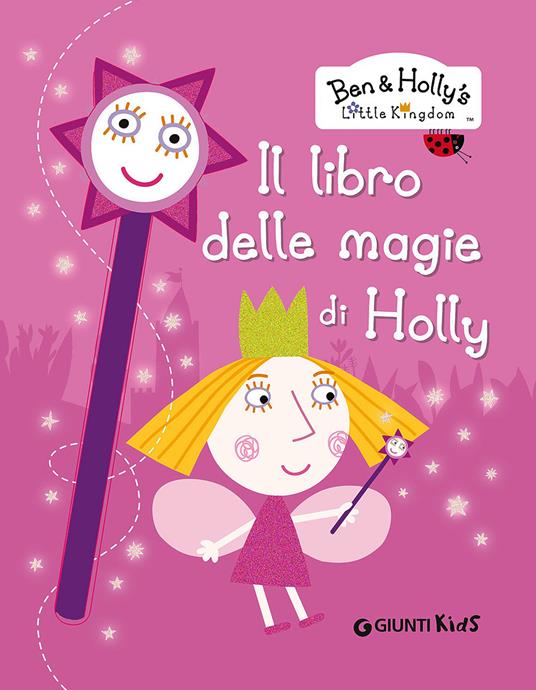 Il libro delle magie di Holly. Ben & Holly's Little Kingdom - Silvia D'Achille - copertina