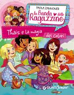 Thais e la magia dei colori. La banda delle ragazzine. Con adesivi