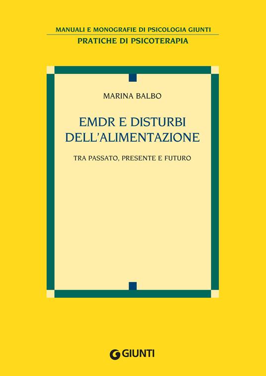 EMDR e disturbi dell'alimentazione. Tra passato, presente e futuro - Marina Balbo - ebook