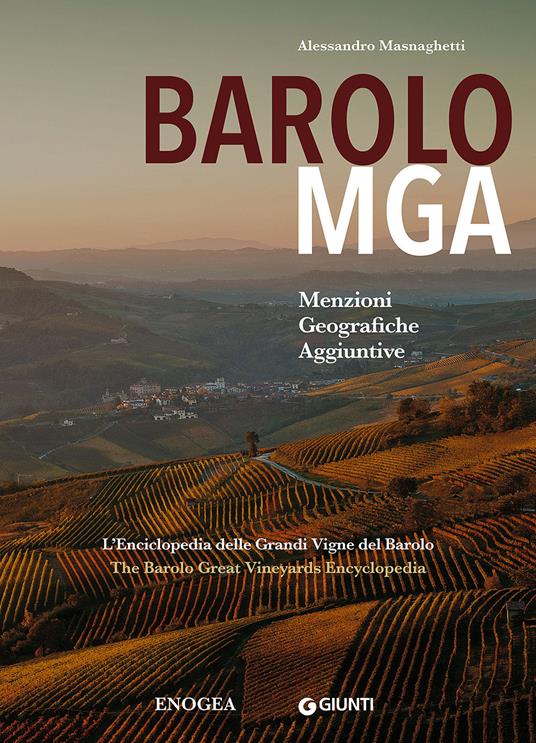 Barolo MGA. Menzioni geografiche aggiuntive. L'enciclopedia delle grandi vigne del Barolo. Ediz. italiana e inglese - Alessandro Masnaghetti - copertina