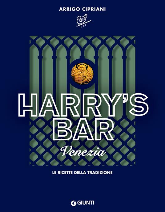 Harry's Bar di Venezia. Le ricette della tradizione - Arrigo Cipriani,E. Buttarelli - ebook