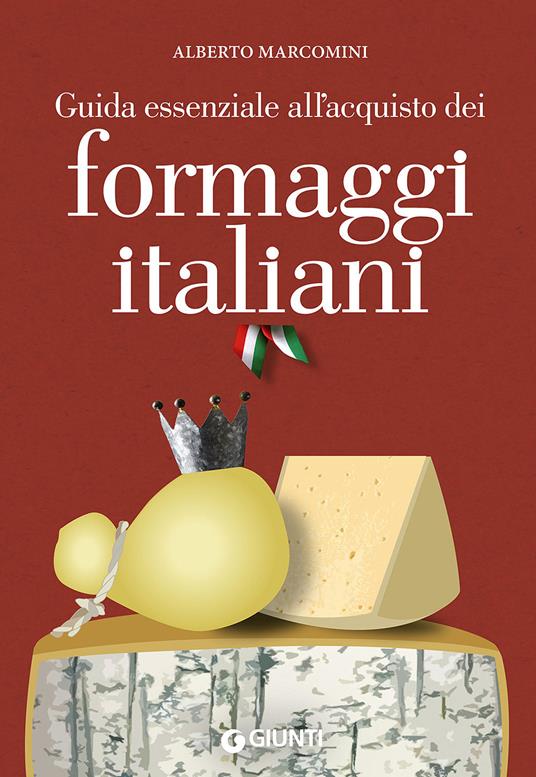 Guida essenziale all'acquisto dei formaggi italiani - Alberto Marcomini - copertina