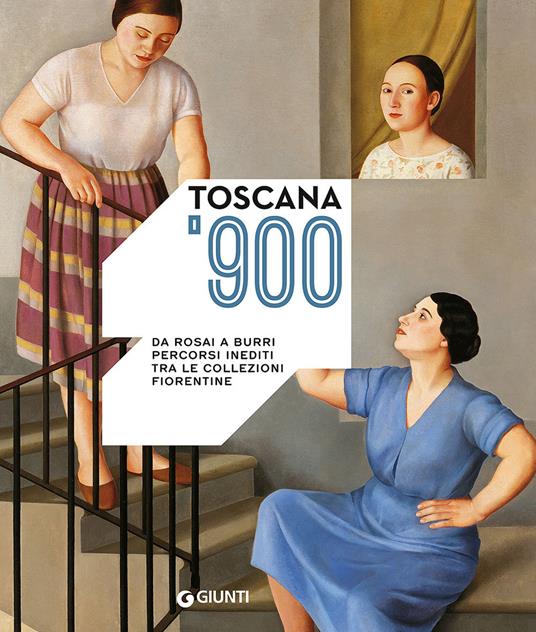 Toscana '900. Da Rosai a Burri. Percorsi inediti tra le collezioni fiorentine - copertina