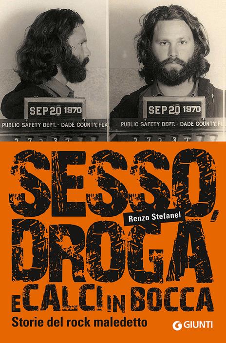 Sesso, droga, calci in bocca. Storie del rock maledetto - Renzo Stefanel - copertina