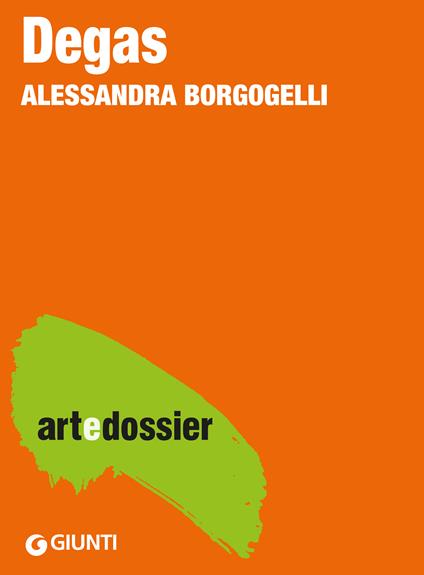 Degas - Alessandra Borgogelli - ebook