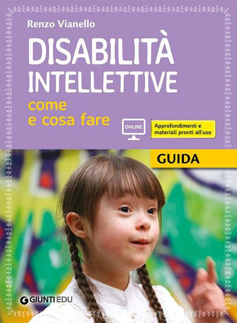 Disabilità intellettive. Come e cosa fare. 1 Guida operativa + 3 Workbook. Con espansione online - Renzo Vianello - 2