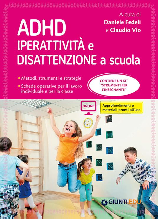 ADHD. Iperattività e disattenzione a scuola. Metodi, strumenti e strategie. Schede operative per il lavoro individuale e per la classe. Con Contenuto digitale per accesso on line - copertina