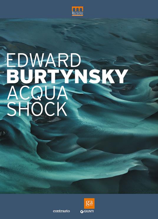 Edward Burtynsky. Acqua shock. Catalogo della mostra (Milano, 3 settembre-1 novembre 2015). Ediz. illustrata - copertina