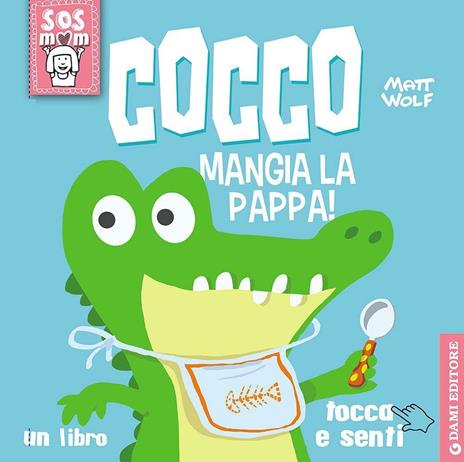 Cocco mangia la pappa! Un libro tocca e senti. Ediz. illustrata - Anna Casalis,Matt Wolf - copertina