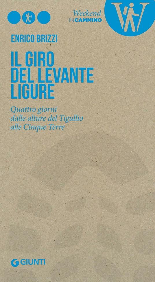 Il giro del Levante ligure. Quattro giorni dalle alture del Tigullio alle Cinque Terre - Enrico Brizzi - copertina