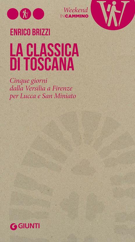 La Classica di Toscana. Cinque giorni dalla Versilia a Firenze per Lucca e San Miniato - Enrico Brizzi - copertina