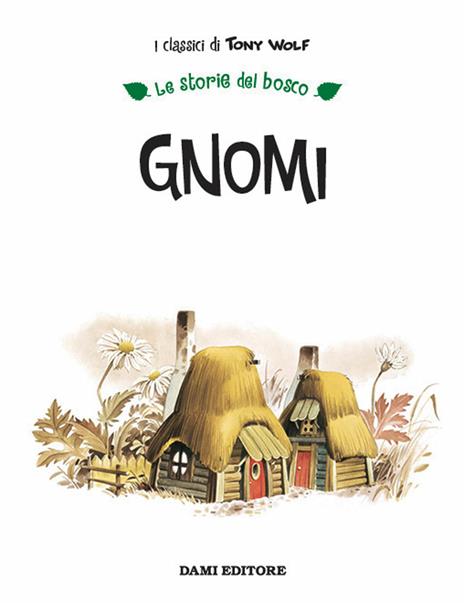 Gnomi. Le storie del bosco. Ediz. illustrata - Peter Holeinone,Tony Wolf - 3