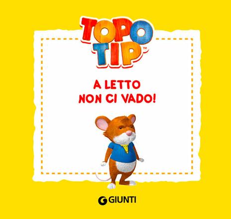 A letto non ci vado! Topo Tip. Ediz. illustrata - Valentina Mazzola - 4