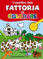 Il superlibro della fattoria da colorare. Ediz. illustrata