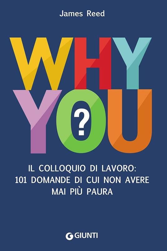 Why you? Il colloquio di lavoro: 101 domande di cui non avere mai più paura - James Reed - copertina