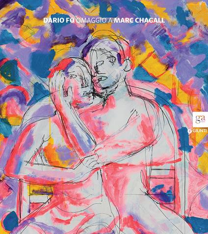 Dario Fo. Omaggio a Marc Chagall. Catalogo della mostra (Brescia, 20 novembre 2015-15 febbraio 2016) - copertina
