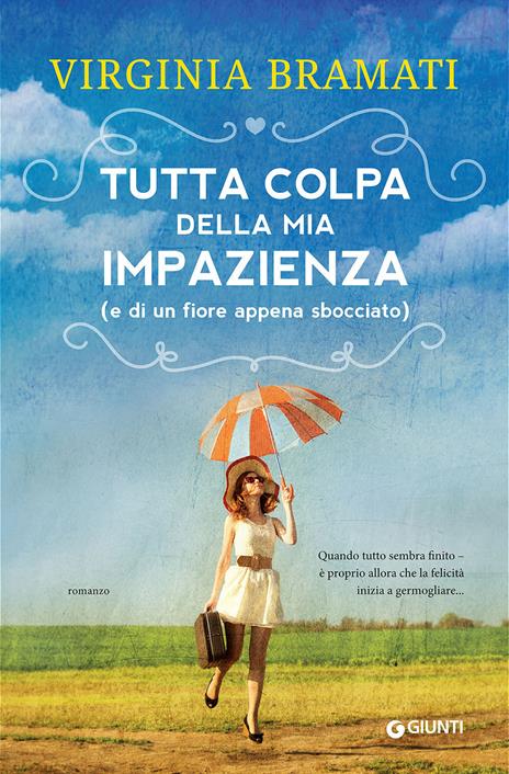 Tutta colpa della mia impazienza (e di un fiore appena sbocciato) - Virginia Bramati - copertina